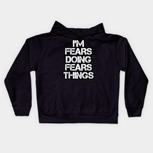 Fears Name T Shirt - Fears Doing Fears Things Kids Hoodie